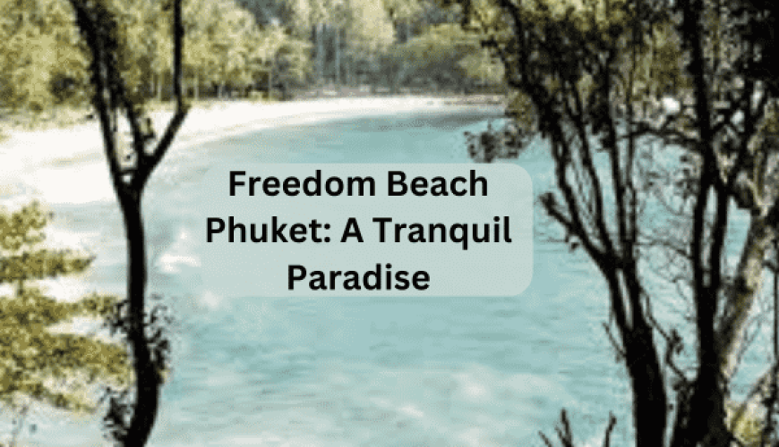 Freedom Beach Phuket: A Tranquil Paradise